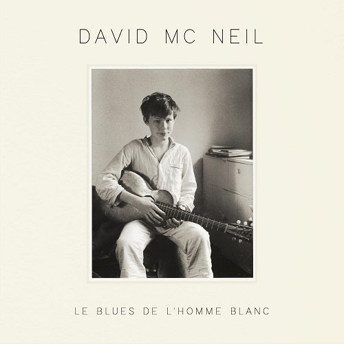 David McNeil Le Blues De L homme Blanc New CD Presale