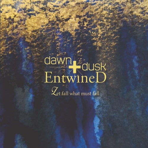 Dawn + Dusk Entwined Let Fall What Must Fall New CD Presale