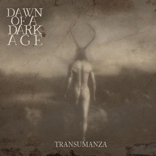 DAWN OF A DARK AGE Transumanza New CD