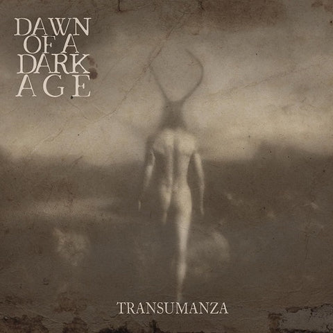 DAWN OF A DARK AGE Transumanza New CD