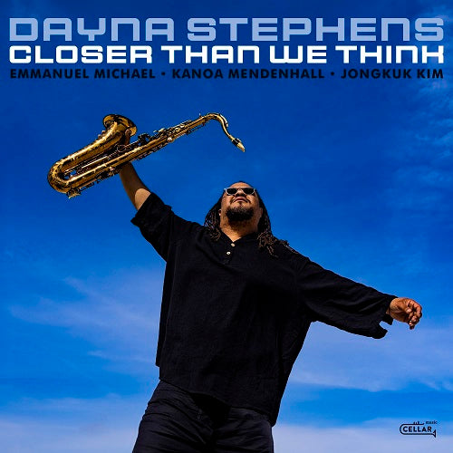 Dayna Stephens Closer Than We Think New CD