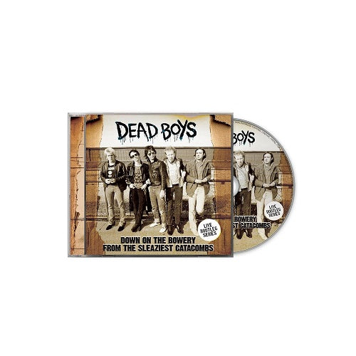 Dead Boys Down On The Bowery From The Sleaziest Catacombs New CD Presale