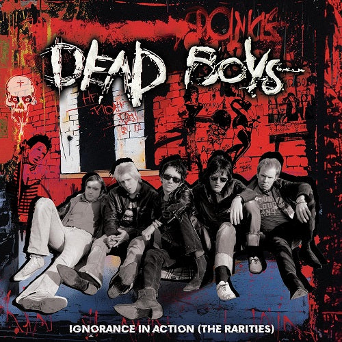 Dead Boys Ignorance in Action the Rarities New CD