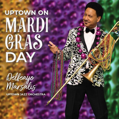 Delfeayo Marsalis Uptown on Mardi Gras Day New CD
