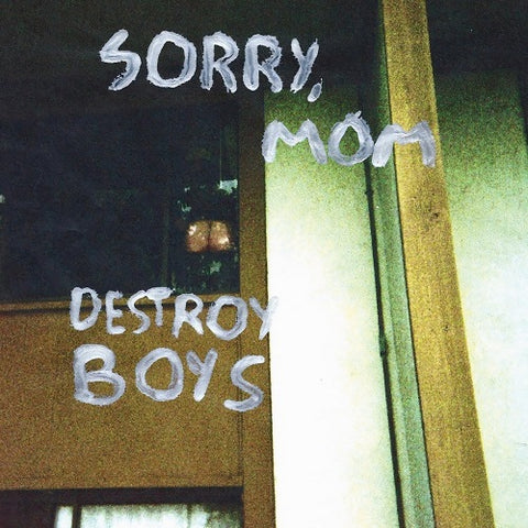 DESTROY BOYS Sorry Mom New CD Presale