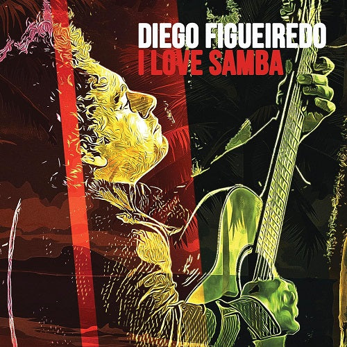 Diego Figueiredo I Love Samba New CD