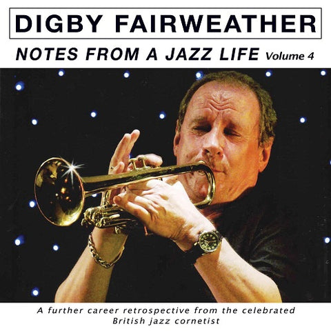 Digby Fairweather Notes From A Jazz Life Volume 4 Vol Four 2 Disc New CD