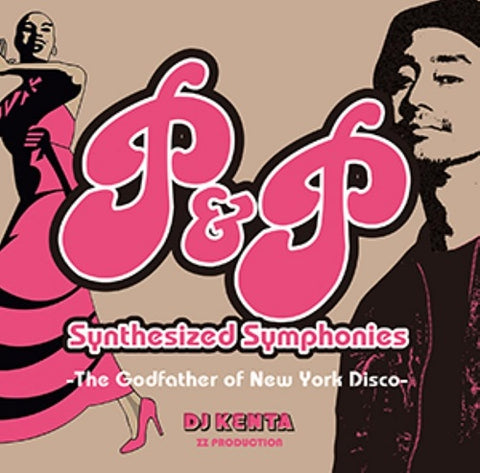 DJ Kenta P&P Synthesized Symphonies The Godfather of New York Disco P And P CD