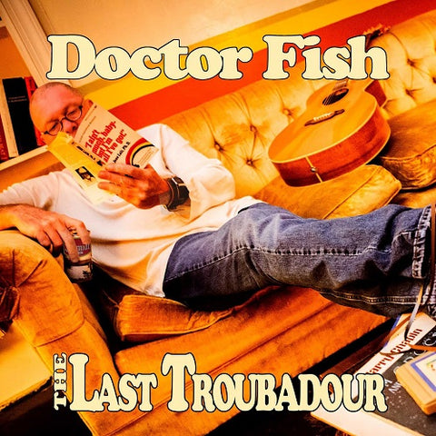 Doctor Fish The Last Troubadour New CD