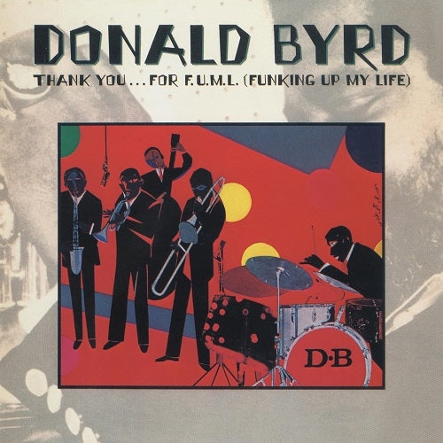 Donald Byrd Thank You For F.U.M.L. Funking Up My Life FUML New CD