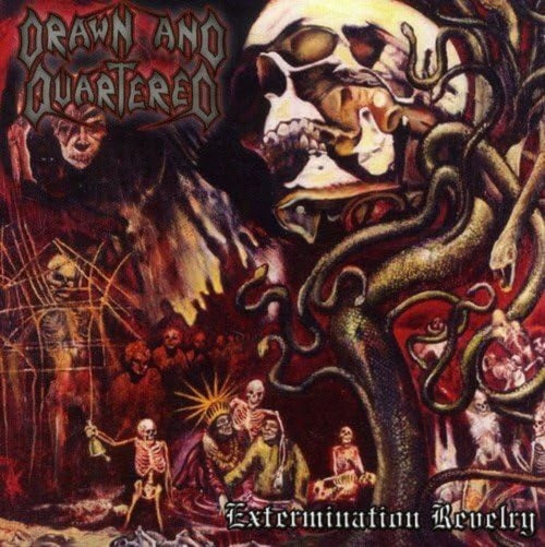Drawn And Quartered Extermination Revelry & New CD