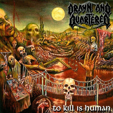 Drawn & Quartered To Kill Is Human And New CD