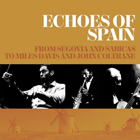 Echoes Of Spain From Segovia & Sabicas To Miles Davis & John Coltrane And New CD