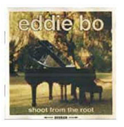 Eddie Bo Shoot From The Root New CD