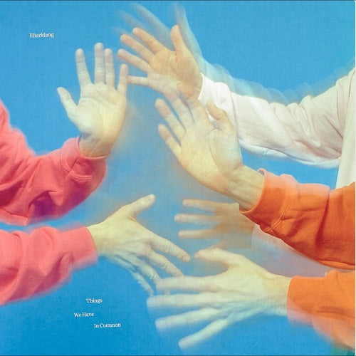 Efterklang Things We Have in Common New CD