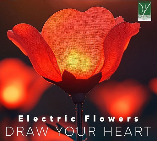 Electric Flowers Draw Your Heart New CD Presale