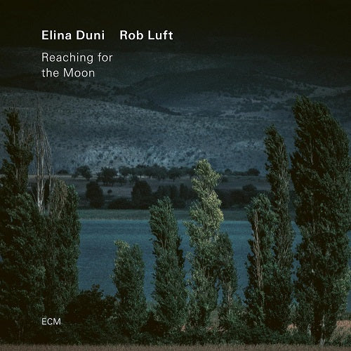 ELINA DUNI ROB LUFT Reaching For The Moon New CD Presale