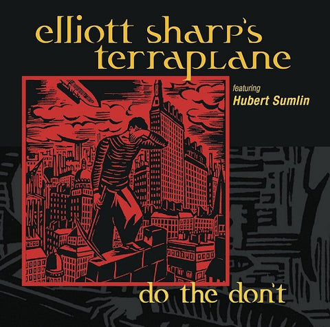 Elliot Sharps Terraplane Do The Dont New CD Presale