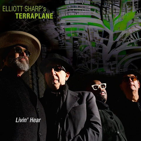 Elliott Sharp's Terraplane Livin Hear Sharps New CD Presale
