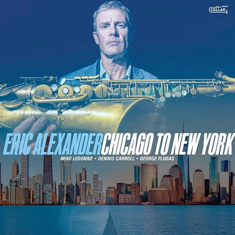 Eric Alexander Chicago To New York New CD Presale