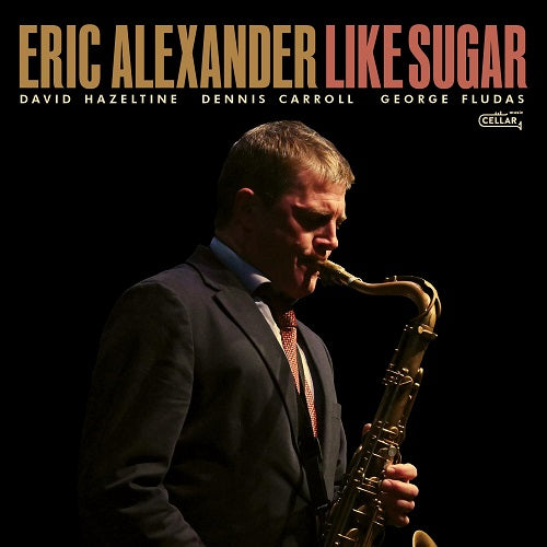 Eric Alexander Like Sugar New CD Presale