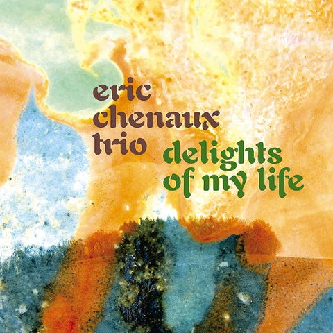 Eric Chenaux Trio Delights of My Life New CD