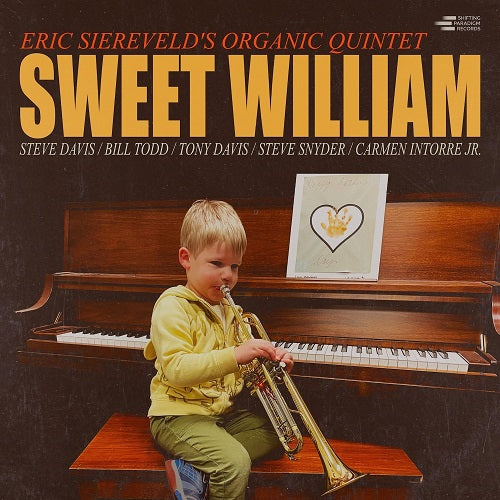 Eric Siereveld's Organic Quintet Sweet William Sierevelds New CD Presale