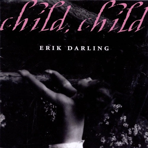 Erik Darling Child Child New CD