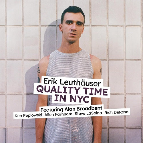 Erik Leuthauser Quality Time in NYC New CD Presale