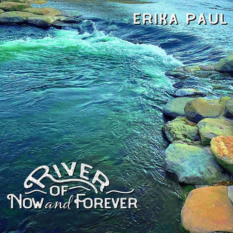 Erika Paul River Of Now And Forever & New CD