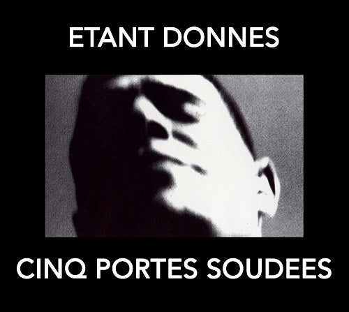 Etant Donnes Cinq Portes Soudees New CD