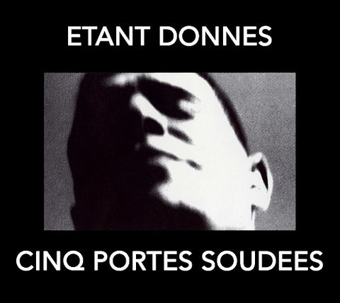 Etant Donnes Cinq Portes Soudees New CD