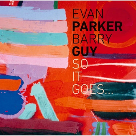 Evan Parker & Barry Guy So It Goes And New CD