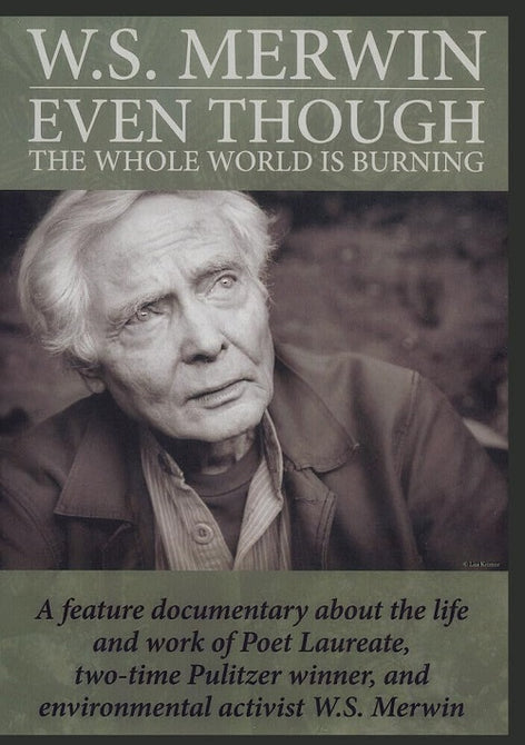 Even Though the Whole World Is Burning (William Stanley Merwin) DVD Presale
