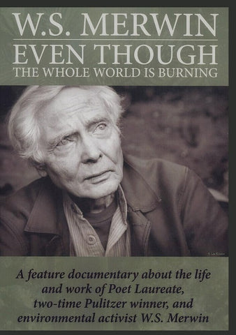 Even Though the Whole World Is Burning (William Stanley Merwin) DVD Presale