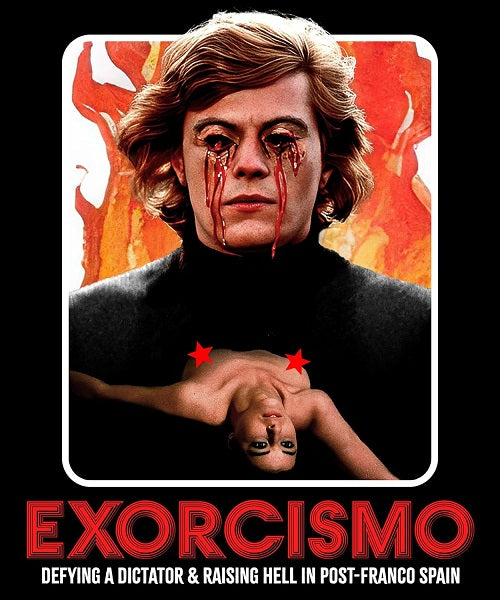 Exorcismo Defying A Dictator Raising Hell In Post Franco Spain Blu-ray