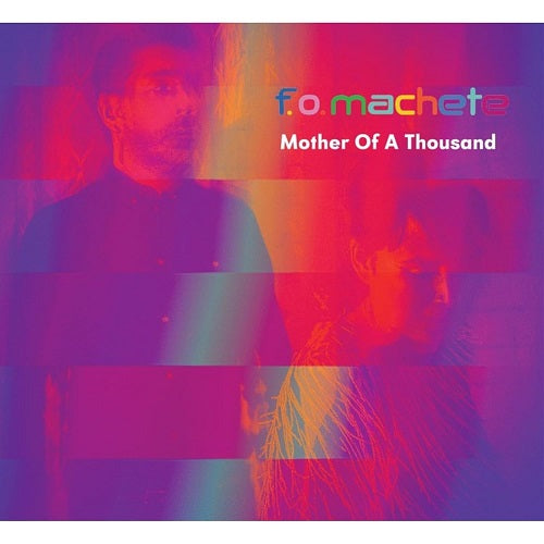 F O Machete Mother of a Thousand New CD