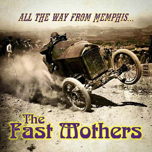 Fast Mothers All The Way From Memphis New CD