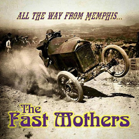 Fast Mothers All The Way From Memphis New CD