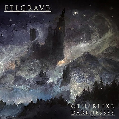 Felgrave OTHERLIKE DARKNESSES New CD Presale