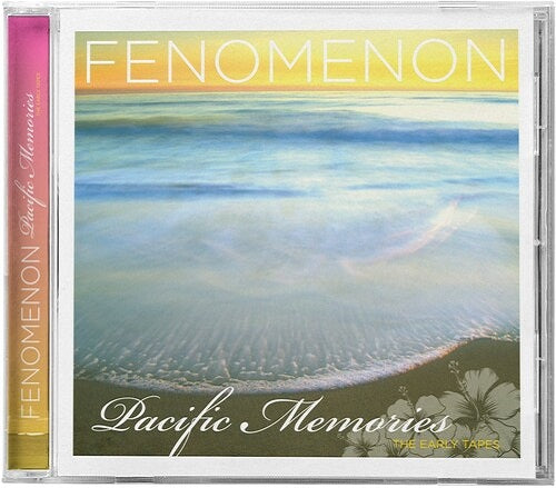 Fenomenon Pacific Memories The Early Tapes New CD Presale