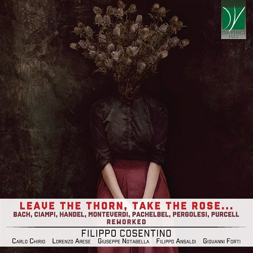 Filippo Cosentino Leave The Thorn Take The Rose New CD Presale