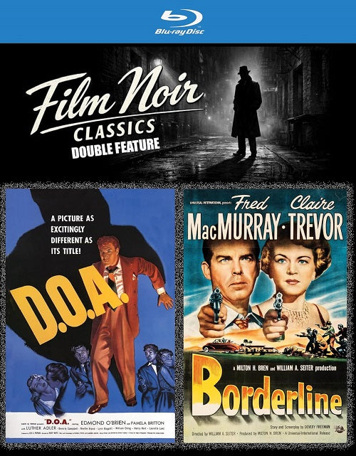 Film Noir Classics Double Feature D.O.A. + Borderline DOA New Blu-ray Presale