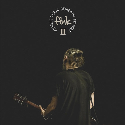Fink Wheels Turn Beneath My Feet II 2 Two New CD