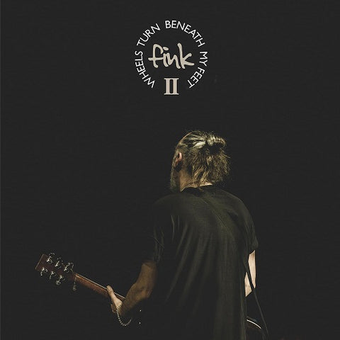 Fink Wheels Turn Beneath My Feet II 2 Two New CD