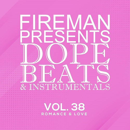 Fireman Presents Dope Beats & Instrumentals Volume 38 Romance & Love And New CD