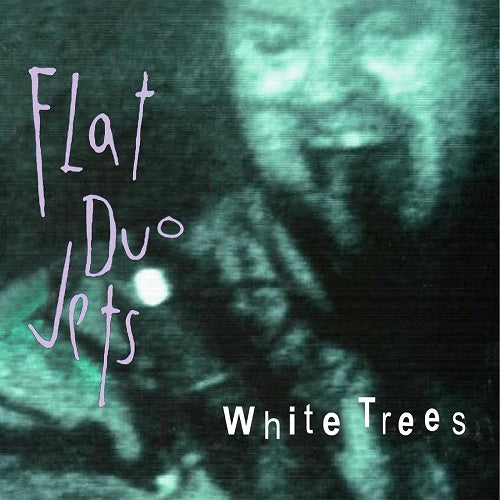 Flat Duo Jets White Trees New CD