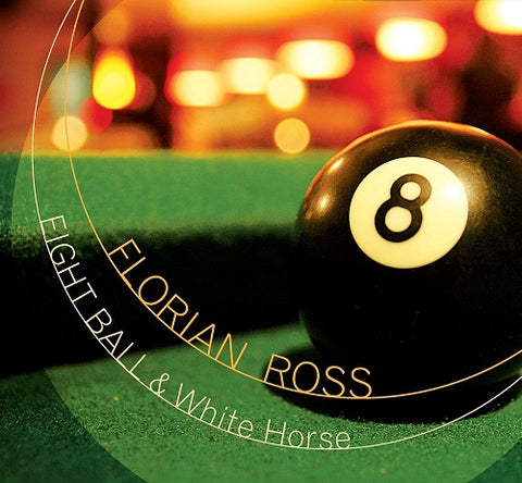 Florian Ross Eight Ball & White Horse And 8 New CD Presale