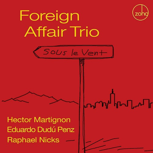 Foreign Affair Trio Sous Le Vent New CD