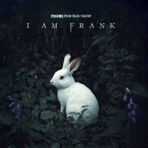Frank from Blue Velvet I Am Frank New CD Presale
